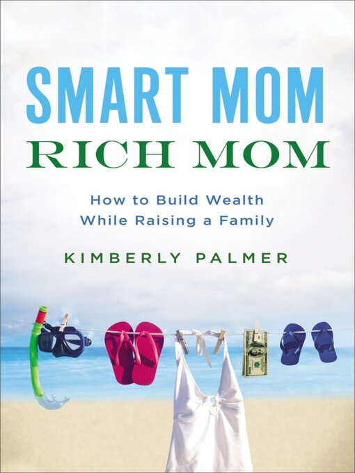 Title details for Smart Mom, Rich Mom by Kimberly Palmer - Wait list